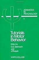 Advances in Psychology, Volume 1: Tutorials in Motor Behavior I 0444854665 Book Cover