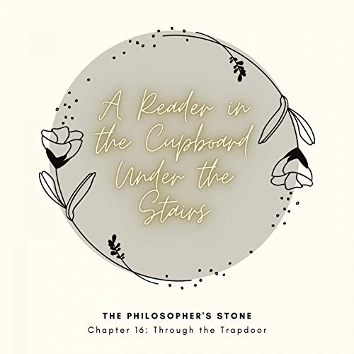 The Philosopher's Stone: Chapter 16 - Through the Trapdoor