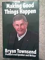 Making Good Things Happen : The Wit and Wisdom of One of America's Favorite Motivational Humorist 0966184823 Book Cover
