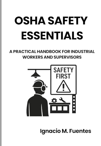 OSHA Safety Essentials for Shop Floors: A Practical Handbook for Industrial Workers and Supervisors