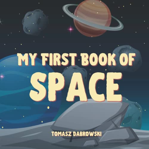 Image of My First Book of Space: Planets, Moons, Stars, and More. A Junior Scientist’s Book.