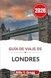 Guía de viaje de Londres 2026: Explorando el patrimonio, el arte y el espíritu moderno en la ciudad donde cada esquina cuenta una historia diferente