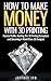 How To Make Money With 3D Printing: Passive Profits, Hacking The 3D Printing Ecosystem And Becoming A World-Class 3D Designer (3D Printing Business, 3D Modeling, Digital Manufacturing)