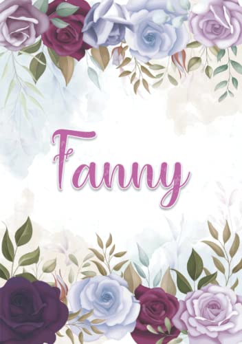 Fanny: Taccuino A5; Nome personalizzato Fanny; Design: decorazione floreale; 120 pagine ... formato A5 (14.8 x 21 cm) (Italian Edition)