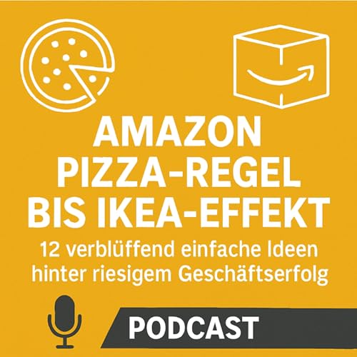 『Amazon Pizza-Regel bis IKEA-Effekt: 12 verblüffend einfache Ideen hinter riesigem Geschäftserfolg』のカバーアート