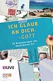 ich glaub an dich. gott: 52 begegnungen der besonderen art (german edition)