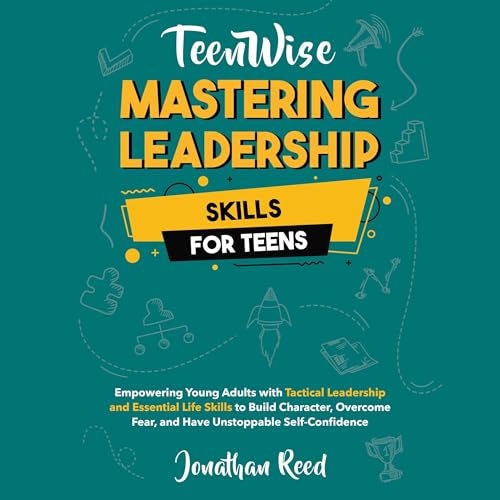 Mastering Leadership Skills for Teens by Jonathan Reed episode artwork