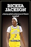 RICKEA JACKSON: A Journey of Grit and Greatness in Women's Basketball
