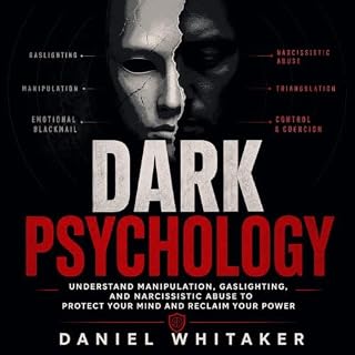 Dark Psychology: Understand Manipulation, Gaslighting, and Narcissistic Abuse to Protect Your Mind and Reclaim Your Power cov