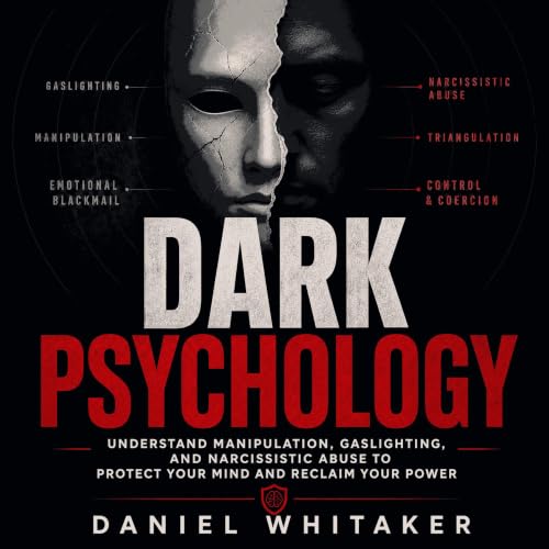 Couverture de Dark Psychology: Understand Manipulation, Gaslighting, and Narcissistic Abuse to Protect Your Mind and Reclaim 