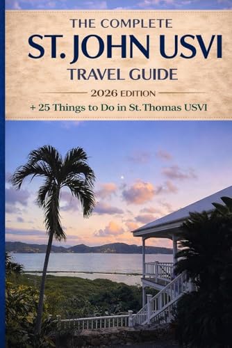The Complete St. John USVI Travel Guide 2026 edition + 25 things to do in St. Thomas USVI