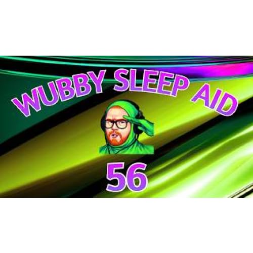 #56 &ndash; Wubby Sleep Aid 56