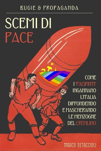 Scemi di pace: Come i 'pacifinti' ingannano l'Italia, diffondendo e mascherando le menzogne del Cremlino