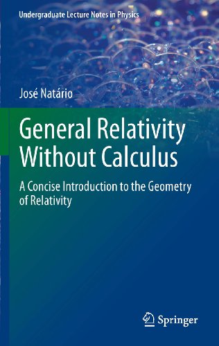 General Relativity Without Calculus: A Concise Introduction to the Geometry of Relativity (Undergraduate Lecture Notes in Physics) (English Edition)