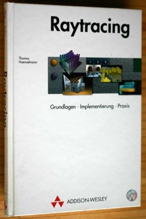 Raytracing. Grundlagen, Implementierung, Praxis