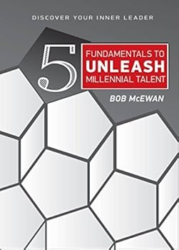 Hardcover 5 Fundamentals to Unleash Millennial Talent: Discover Your Inner Leader Book