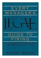 Every Manager's Legal Guide to Firing: Includes Employee Terminations and Work Force Reductions 1556233760 Book Cover