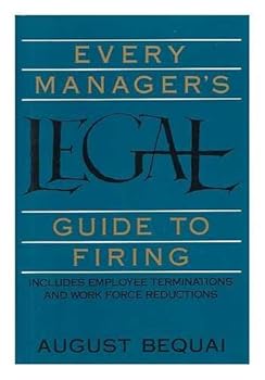 Hardcover Every Manager's Legal Guide to Firing: Includes Employee Terminations and Work Force Reductions Book