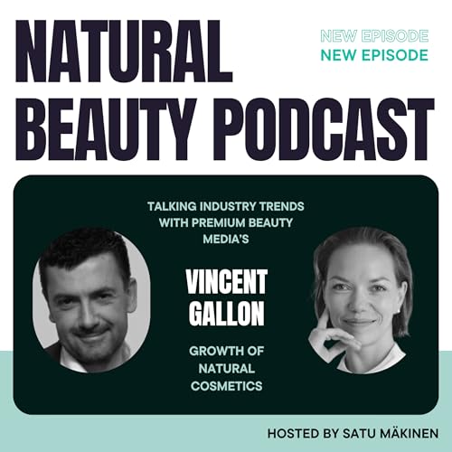 Ep. 73: Talking Industry Trends With Premium Beauty Media's Vincent Gallon: Growth Of Natural Cosmetics