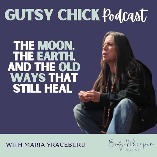 The Moon, the Earth, and the Old Ways That Still Heal cover art