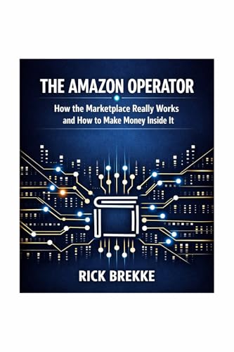  The Amazon Operator: How the Marketplace Really Works and How to Make Money Inside It (English Edition)