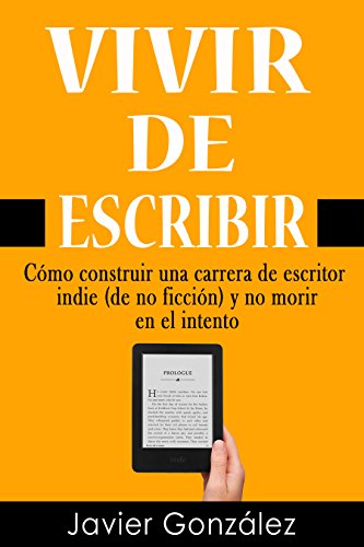 Vivir de escribir: Cómo construir una carrera de