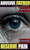  Abusive Father Deserve Suffering And Turmoil : Domestic violence fiction (English Edition)