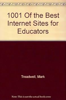 Paperback 1001 Of the Best Internet Sites for Educators Book