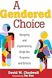 A Gendered Choice: Designing and Implementing Single-Sex Programs and Schools