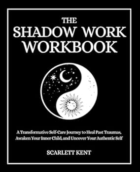 Paperback The Shadow Work Workbook: A Transformative Self-Care Journey to Heal Past Traumas, Awaken Your Inner Child, and Uncover Your Authentic Self with Empowering Exercises & Prompts (Shadow Work Series) Book