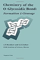 Chemistry of the O-Glycosidic Bond: Formation and Cleavage 0080229492 Book Cover