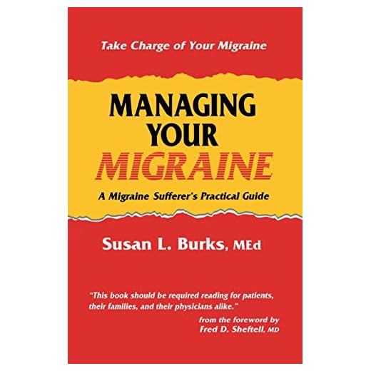 Managing Your Migraine: A Migraine Sufferer’s Practical Guide