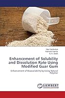 Enhancement of Solubility and Dissolution Rate Using Modified Guar Gum: Enhancement of Bioavailability by Using Natural Polymer 3659337536 Book Cover