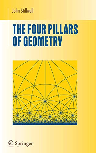 The Four Pillars of Geometry (Undergraduate Texts in Mathematics)