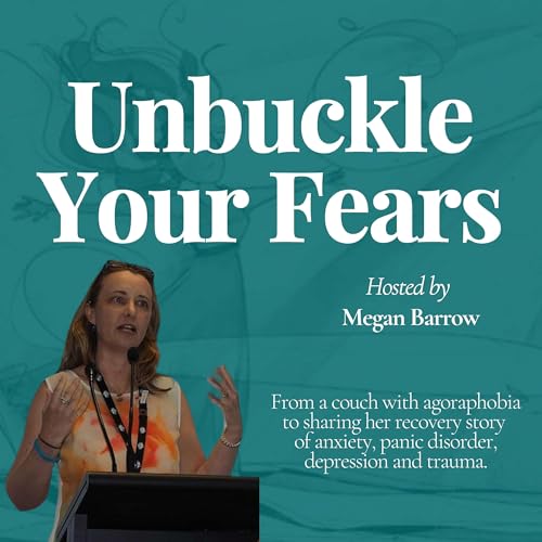Unbuckle Your Fears | Agoraphobia Recovery cover art