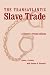 The Transatlantic Slave Trade: A History, Revised Edition