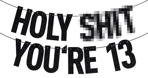 Image of Black Glitter Holy Shit You're 13 Banner, Happy 13th Birthday /13 Officially Teenager, Funny 13th Birthday Party Decorations Supplies