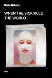 When the Sick Rule the World (Semiotext(e) / Active Agents)