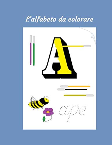 L'alfabeto da colorare: This book consists of 3 series of the 21 Italian alphabet letters to be colored, 21 original drawings and 21 short words to write by connecting the dots (ABC)