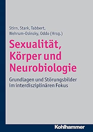 Sexualitat, Korper Und Neurobiologie: Grundlagen Und Storungsbilder Im Interdisziplinaren Fokus -Wow! eBook