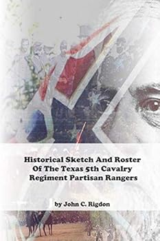 Paperback Historical Sketch And Roster Of The Texas 5th Cavalry Regiment Partisan Rangers Book
