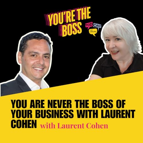 You are Never the Boss of Your Business with Laurent Cohen