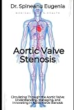 Circulating Through the Aortic Valve: Understanding, Managing, and Innovating in Aortic Valve Stenosis (Medical care and health)