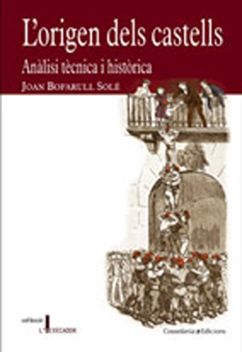 L'origen dels castells. Anàlisi tècnica i històrica: Obra guanyadora del III premi...