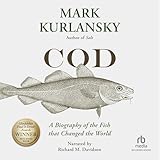 Cod: A Biography of the Fish that Changed the World