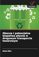 Obecne i potencjalne biopaliwa plynne w drogowym transporcie towarowym (Polish Edition) 620865307X Book Cover