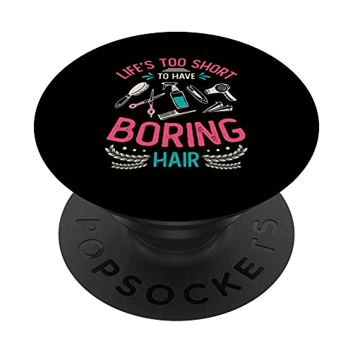 Life´s Too Short To Have Boring Hair Stylist Hairdresser PopSockets Swappable PopGrip, Black