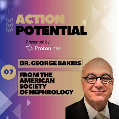 #7 - Unlocking the Secrets of Kidney Health: w/ Dr. George Bakris on Managing Hypertension & Diabetes