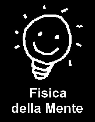 Fisica della Mente Fisica della Mente