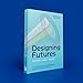 Designing Futures: Speculation, Critique, Innovation